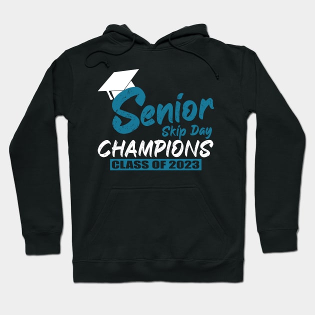 Senior 2023 Gift Senior Skip Day Champions Class of 2023 Graduation . Hoodie by sarabuild